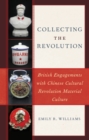 Image for Collecting the Revolution: British Engagements With Chinese Cultural Revolution Material Culture
