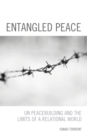 Image for Entangled peace  : UN peacebuilding and the limits of a relational world