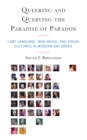 Image for Queering and querying the paradise of paradox  : LGBT language, new media, and visual cultures in modern-day Brazil
