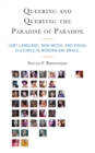 Image for Queering and querying the paradise of paradox: LGBT language, new media, and visual cultures in modern-day Brazil