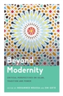 Image for Beyond modernity: critical perspectives on Islam, tradition and power