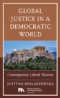 Image for Global justice in a democratic world  : contemporary liberal theories