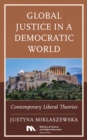 Image for Global justice in a democratic world: contemporary liberal theories