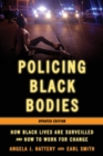 Image for Policing Black Bodies : How Black Lives Are Surveilled and How to Work for Change