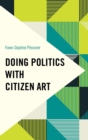Image for Doing politics with citizen art