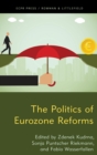 Image for The politics of Eurozone reforms