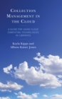 Image for Collection management in the cloud  : a guide for using cloud computing technologies in libraries