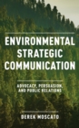 Image for Environmental strategic communication  : advocacy, persuasion, and public relations