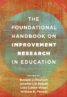 Image for The Foundational Handbook on Improvement Research in Education
