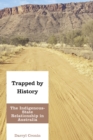 Image for Trapped by history  : the indigenous-state relationship in Australia