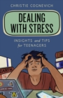 Image for Dealing with stress  : insights and tips for teenagers
