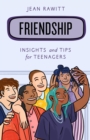 Image for Friendship: insights and tips for teenagers