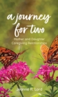 Image for A journey for two  : mother and daughter caregiving relationships