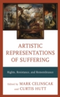 Image for Artistic Representations of Suffering: Rights, Resistance, and Remembrance