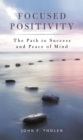 Image for Focused Positivity: The Path to Success and Peace of Mind