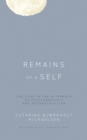 Image for Remains of a self: solitude in the aftermath of psychoanalysis and deconstruction