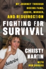 Image for Fighting for survival  : my journey through boxing fame, abuse, murder, and resurrection