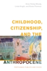 Image for Childhood, Citizenship, and the Anthropocene: Posthuman Publics and Civics