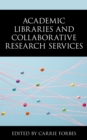 Image for Academic Libraries and Collaborative Research Services