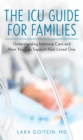 Image for The ICU Guide for Families: Understanding Intensive Care and How You Can Support Your Loved One