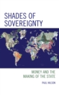 Image for Shades of sovereignty: money and the making of the state