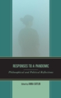 Image for Responses to a Pandemic: Philosophical and Political Reflections