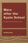 Image for Marx after the Kyoto school  : Utopia and the Pure Land