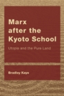 Image for Marx after the Kyoto school: Utopia and the Pure Land