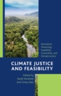 Image for Climate justice and feasibility  : normative theorizing, feasibility constraints, and climate action