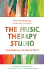 Image for The music therapy studio: empowering the soul&#39;s truth