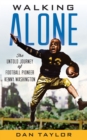 Image for Walking alone  : the untold journey of football pioneer Kenny Washington