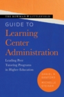 Image for The Rowman &amp; Littlefield Guide to Learning Center Administration: Leading Peer Tutoring Programs in Higher Education