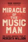 Image for Miracle of The Music Man: The Classic American Story of Meredith Willson