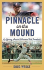 Image for Pinnacle on the Mound: From Jim Lonborg to Corey Kluber, Cy Young Award Winners Talk Baseball