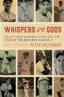 Image for Whispers of the Gods: Tales from Baseball&#39;s Golden Age, Told by the Men Who Played It