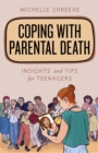Image for Coping with parental death  : insights and tips for teenagers