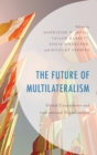 Image for The future of multilateralism  : global cooperation and international organizations