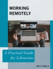 Image for Working Remotely: A Practical Guide for Librarians