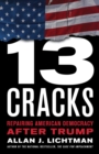 Image for Thirteen Cracks: Repairing American Democracy After Trump