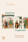 Image for Historical Imagination: Hermeneutics and Cultural Narrative