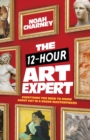 Image for The 12-hour art expert: everything you need to know about art in a dozen masterpieces