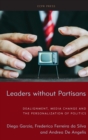Image for Leaders without partisans  : dealignment, media change, and the personalization of politics