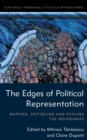 Image for The edges of political representation  : mapping, critiquing and pushing the boundaries
