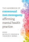 Image for The Handbook of Consensual Non-Monogamy: Affirming Mental Health Practice