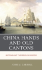 Image for China hands and old Cantons  : Britons and the Middle Kingdom