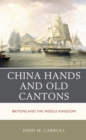 Image for China Hands and Old Cantons: Britons and the Middle Kingdom