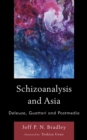 Image for Schizoanalysis and Asia: Deleuze, Guattari and Postmedia