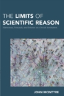 Image for The Limits of Scientific Reason: Habermas, Foucault, and Science as a Social Institution