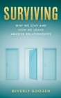 Image for Surviving : Why We Stay and How We Leave Abusive Relationships