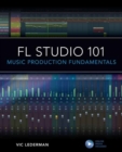 Image for FL Studio 101  : an introduction to FL Studio